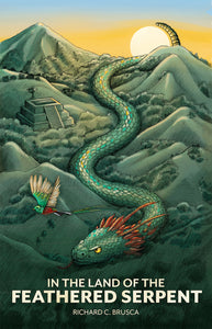  In the Land of the Feathered Serpent by Richard C. Brusca